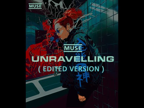 MUSE - Unravelling (Edited Version)
