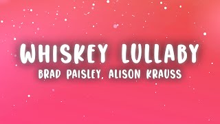 Brad Paisley - Whiskey Lullaby (Lyrics) ft. Alison Krauss