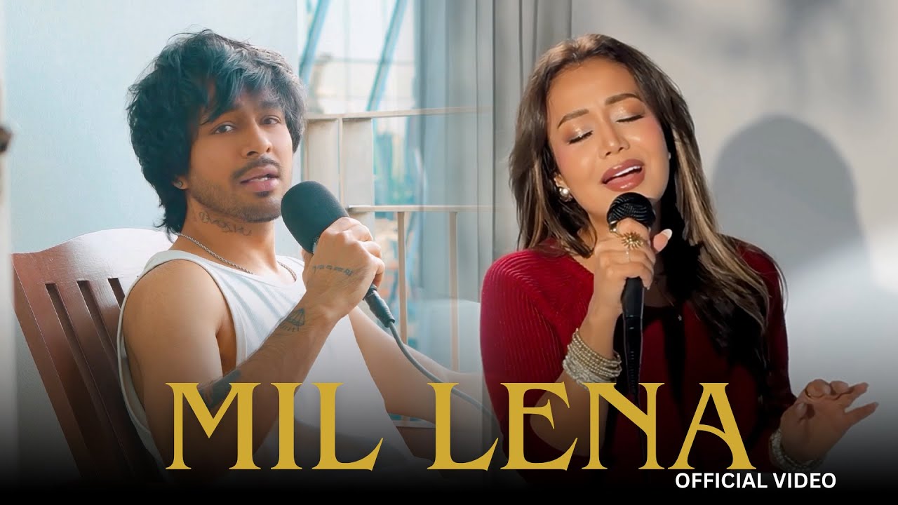 Mil Lena Song Lyrics – Tony Kakkar & Neha Kakkar