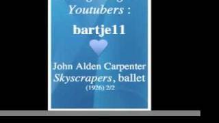 John Alden Carpenter : « Skyscrapers », ballet (1924) 2/2 - Homage to great Youtubers : bartje11