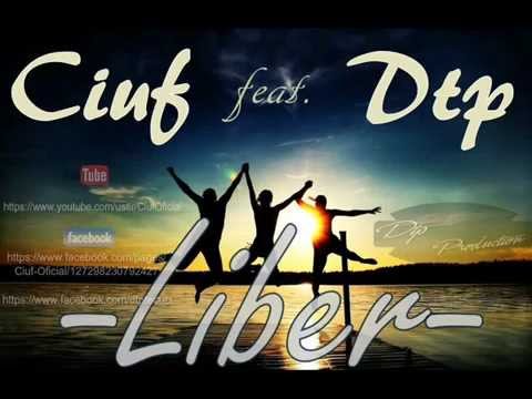Ciuf feat. Dtp - Liber (Prod. Dtp) 2015