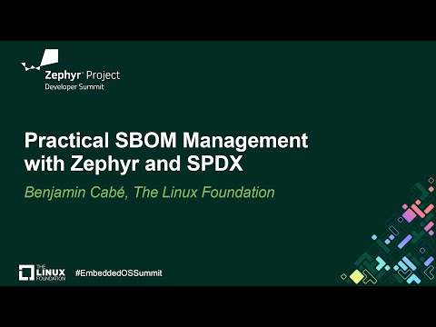 Practical SBOM Management with Zephyr and SPDX - Benjamin Cabé, The Linux Foundation