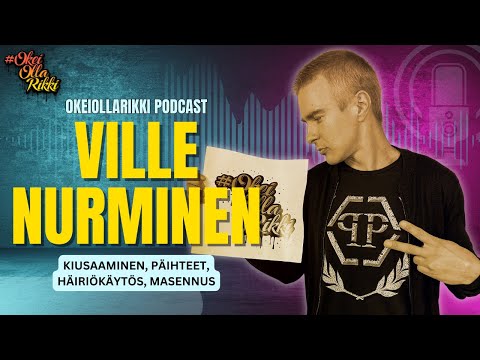 41. VILLE NURMINEN - Kiusaaminen, päihteet, masennus - OkeiOllaRikki podcast