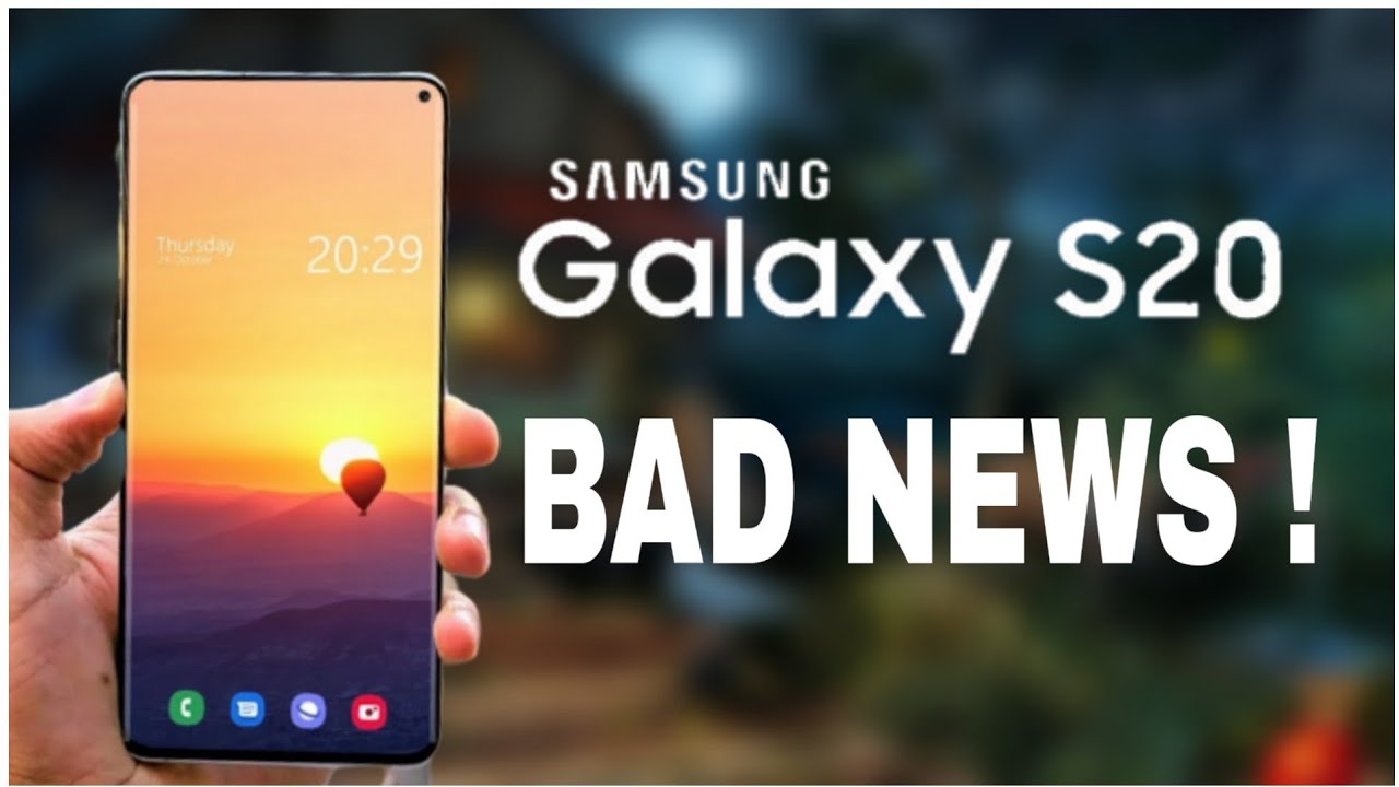 Samsung Galaxy S20- Bad News