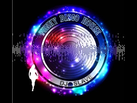 FUNKY DISCO HOUSE 🎧 FUNKY HOUSE AND FUNKY DISCO HOUSE 🎧 SESSION 122 - 2020 🎧 ★ MASTERMIX BY DJ SLAVE