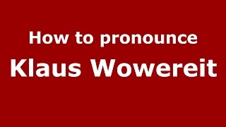 How to pronounce Klaus Wowereit