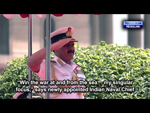 “Win the war at and from the sea… my singular focus,” says newly appointed Indian Naval Chief