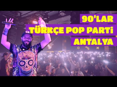 90'LAR 2000'LER TÜRKÇE POP PARTİ ANTALYA