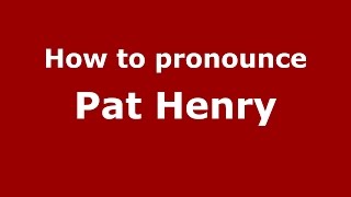 How to pronounce Pat Henry