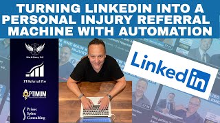 Turn LinkedIn into a PI Referral Machine: Master Personal Injury Marketing