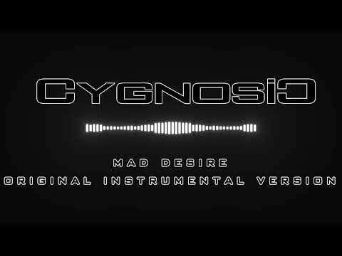 CYGNOSIC - MAD DESIRE (Original Instrumental Version)