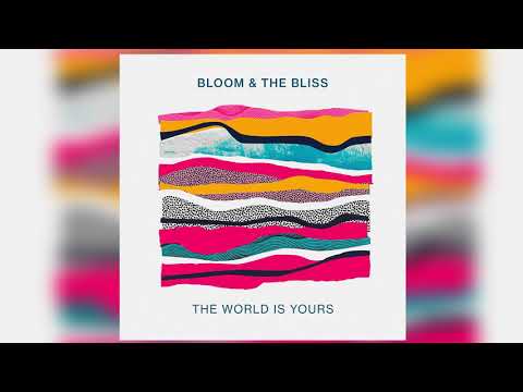 Bloom & The Bliss - "The World Is Yours" (Official Audio)