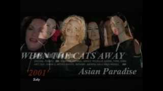 WHEN THE CATS AWAY '2001' - Asian Paradise