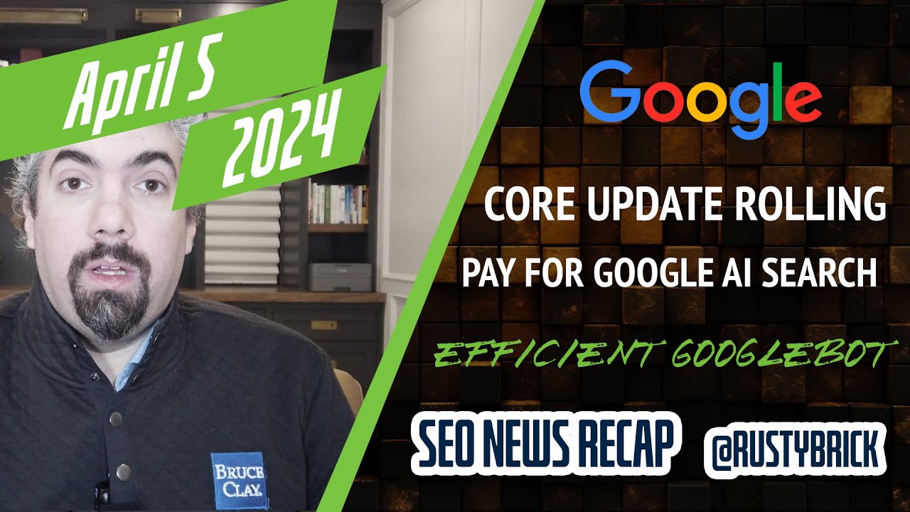 Video: Ongoing Google March Core Update, Googlebot To Crawl Less, Pay For Google Search AI & More