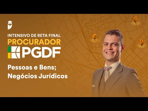 Curso Intensivo de Reta Final - Procurador PGDF: Pessoas e Bens; Negócios Jurídicos