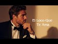 Saúl Del Rio - El Loco Que Te Ama (Letra)