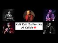 Kali Kali Zulfon Ke | AI Cover | Atif | Adnan | Nusrat Fateh Ali Khan | Jubin | Madhur | Rahat | MRA