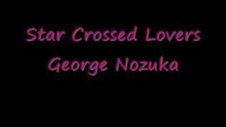 Star Crossed Lovers - George Nozuka [HQ]