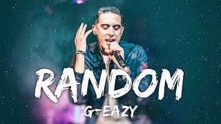 G-eazy - Random (Lyrics)