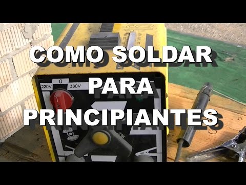 COMO SOLDAR CON ELECTRODO ( PRINCIPIANTES )