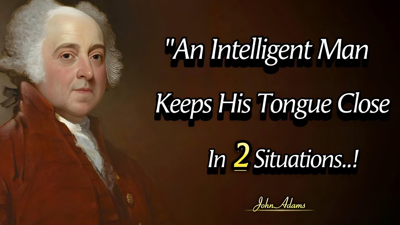 Always Keep Your Tongue Close In These Two Situations | President John Adams Quotes About Life