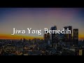 Jiwa Yang Bersedih Takut Tak Lagi Sama Lirik Ghea Indrawari Idgitaf Ahmad