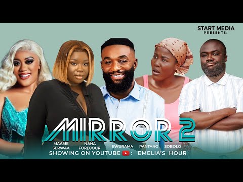 MIRROR FINAL PART  FT.MAAME SERWAA, NANA FORDJOUR, AWOYAA, EWURAMA, PANTANG