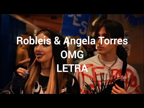 Robleis  & Angela Torres - OMG (Letra/Lyrics)