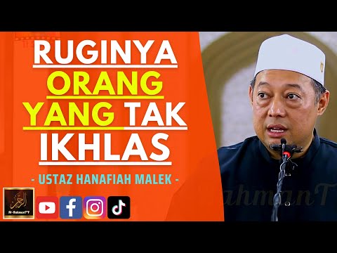 Ustaz Hanafiah Malek - RUGINYA ORANG YANG TAK IKHLAS