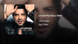 LUIS ENRIQUE - Lo Que Fui Soy y Sere (Official Web Clip)