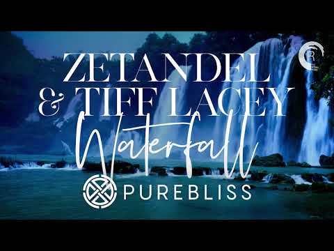 CHILL OUT: Zetandel & Tiff Lacey - Waterfall (Pure Bliss) + LYRICS