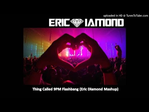 Thing Called 9 PM Flashbang (Eric Diamond Mashup) - ATB, Olly James vs. Jewelz & Sparks vs. A&B