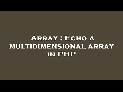 Array Echo A Multidimensional Array In Php