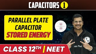 Capacitors 01 | Parallel Plate Capacitor | Energy Stored | Class 12th/NEET