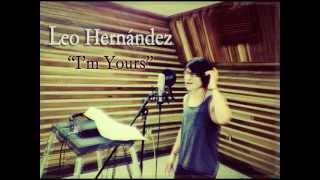 Leo Hernandez - I'm yours (cover - Jazon Mraz)