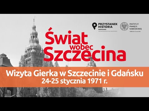 Wizyta Gierka w Szczecinie i Gdańsku 24-25 stycznia 1971 r. – cykl Świat wobec Szczecina [DYSKUSJA]