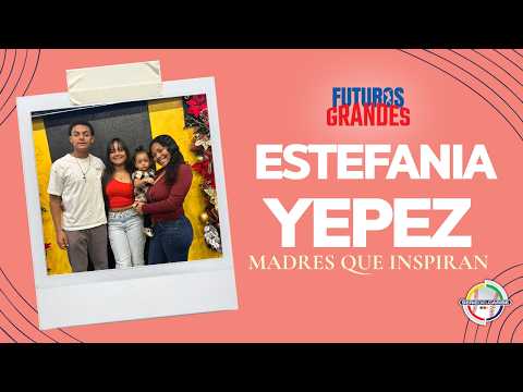 Futuros Grandes: Madres Que Inspiran 💐⚾ | Estefania Yepez | Venezuela 🇻🇪