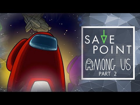Among Us pt. 2 - Save Point with Becca Scott