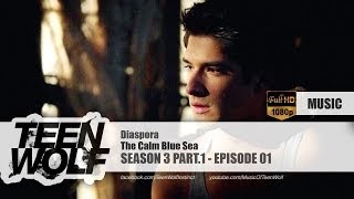 The Calm Blue Sea - Diaspora | Teen Wolf 3x01 Music [HD]