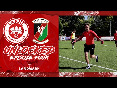 LARNE UNLOCKED | LARNE V GLENTORAN | Final Preparations and Academy Coaches | Episode Four