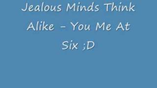 Jealous Minds Think Alike - You Me At Six