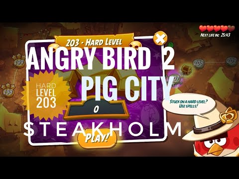 Angry Bird 2,HARD LEVEL:203 complete walkthrough || Pig City STEAKHOLM || #angrybirds2