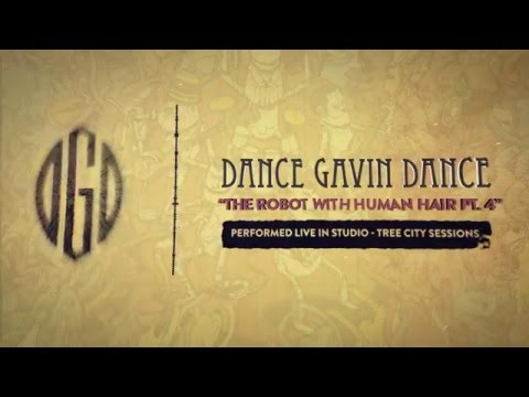 Dance Gavin Dance - The Robot With Human Hair Pt. 4 (Tree City Sessions)