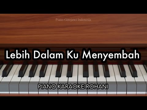 Lebih Dalam Ku Menyembah | Piano Karaoke Rohani