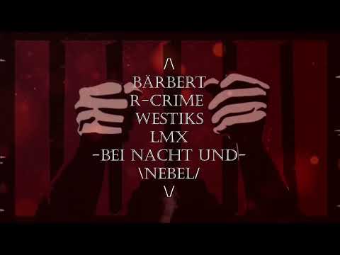 Bärbert x R.Crime x Westiks x LMX - Bei Nacht und Nebel (Official Video)