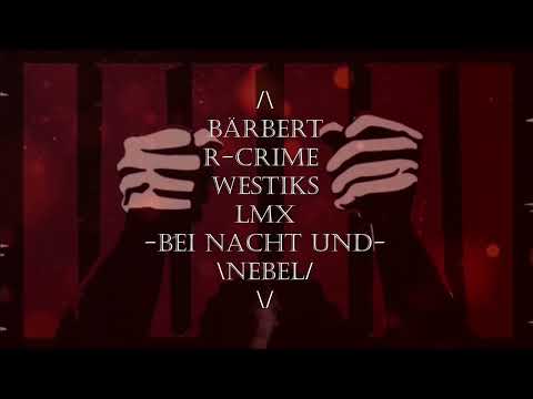 Bärbert x R.Crime x Westiks x LMX - Bei Nacht und Nebel (Official Video)