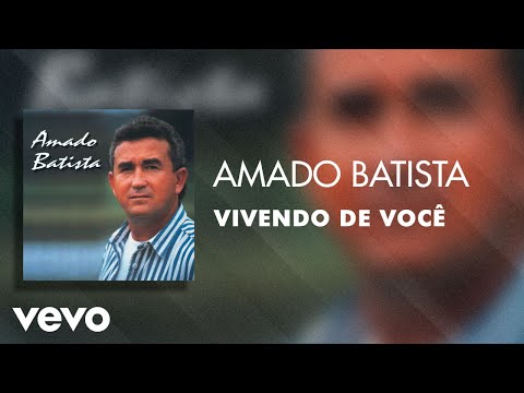 Vivendo de Você - Amado Batista