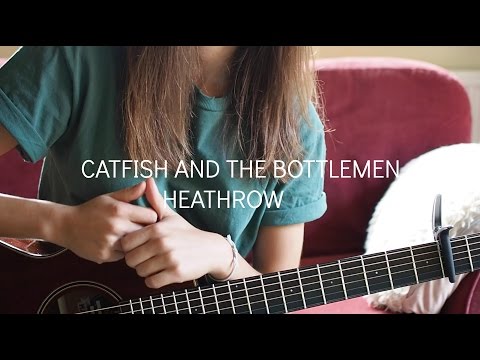 Heathrow - Catfish And The Bottlemen