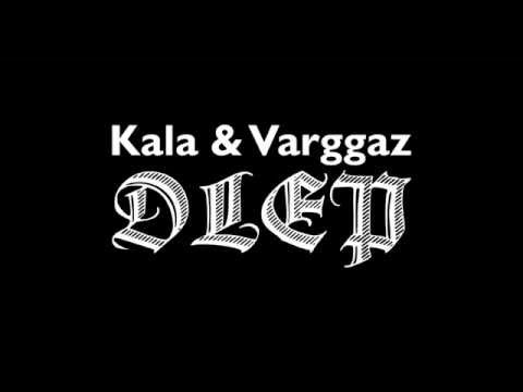 Kala & Varggaz DLEP (Full Album) HD