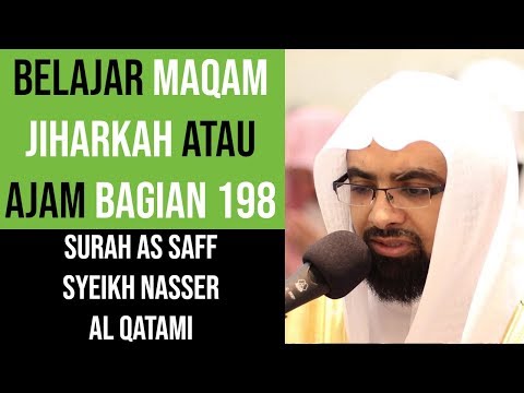 Maqam Jiharkah / Ajam 198 - Surah As Saff - Syeikh Nasser Al Qatami
